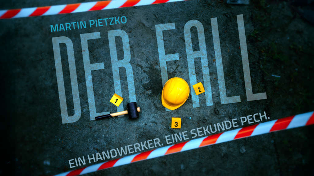 Martin Pietzko: Der Fall. Ein Handwerker. Eine Sekunde Pech. Aurich